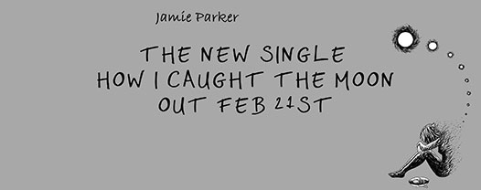 Single: “How I Caught the Moon” by Jamie Parker