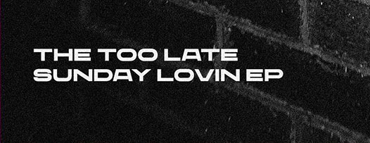 EP: “Sunday Lovin” – The Too Late