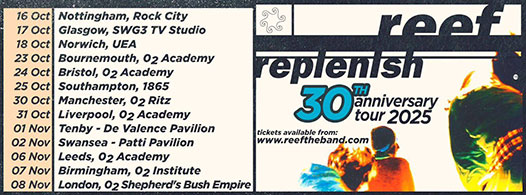 News: Reef Announce “Replenish” 30 Anniversary UK Tour – October / November 2025